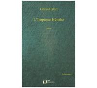 L'impasse Héloïse - Suivi De Hôpital De Jour Et De Lettre À Willy