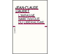 L'Impasse narcissique du libéralisme - Jean-Claude Liaudet - Climats - broché - Essai