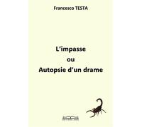 L'IMPASSE ou Autopsie d'un drame - Francesco Testa - Jkdc Eds - broché - Roman
