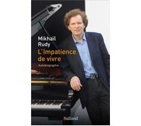 L'impatience de vivre - Mikhaïl Rudy - Balland - broché - Autobiographie