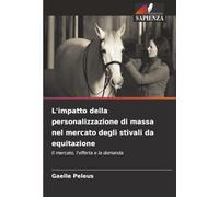 L'impatto della personalizzazione di massa nel mercato degli stivali da equitazione: Il mercato, l'offerta e la domanda