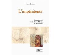 L'impénitente - Le Roman Vrai De Guillelme Maury, De Montaillou