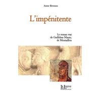 L'impénitente: Le roman vrai de Guillelme Maury, de Montaillou
