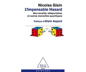 L'Impensable Hasard: Non-localisé,téléportation et autres merveilles quantiques