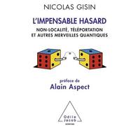 L'Impensable Hasard Non-localité, téléportation et autres merveilles quantiques - Nicolas Gisin - Odile Jacob - broché - Essai