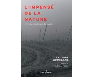 L'impensé de la nature: Vers une architecture du vivant