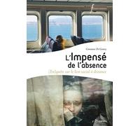 L'impensé De L'absence - (En)Quête Sur Le Lien Social À Distance