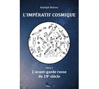 L'impératif Cosmique - Livre 1, L'avant-Garde Russe Du 19e Siècle