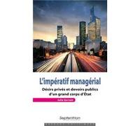 L'impératif managérial: Désirs privés et devoirs publics d'un corps d'Etat