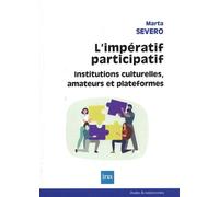 L'impératif Participatif - Institutions Culturelles, Amateurs Et Plateformes