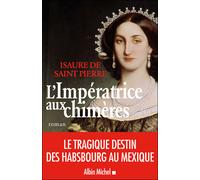 L'Impératrice aux chimères - Isaure De Saint-Pierre - Albin Michel - broché - Roman