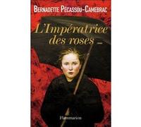 Bernadette Pécassou-Camebrac – L'Impératrice des roses – Roman – Broché