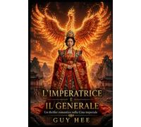 L'IMPERATRICE E IL GENERALE: Un thriller romantico nella Cina imperiale