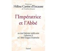 L'Impératrice et l'Abbé Un duel littéraire inédit entre Catherine II et l'Abbé Chappe d'Auteroche - Hélène Carrère d'Encausse - Fayard - broché - Récit