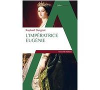 L'Impératrice Eugénie Raphaël Dargent (Auteur)