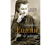 L'impératrice Eugénie - Une vie politique