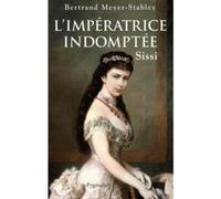 L'imperatrice indomptee ne Bertrand Meyer-Stabley (Auteur)
