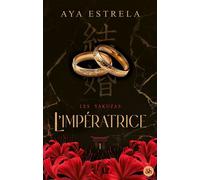 L'impératrice - Les Yakuzas T1 Par l'autrice phénomène de The Southgirl. Une dark romance dans l'univers des Yakuzas. - Aya Estrela - Harpercollins - ebook (ePub) - Roman