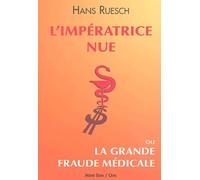 L'Impératrice nue : Ou la grande fraude médicale