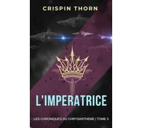 L'Impératrice: Un space opera de science-fiction militaire (Les Chroniques du Chrysanthème, Tome 3)