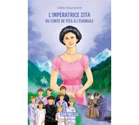 L'impératrice Zita - du conte de fées à l'Evangile