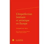 L'Imperfection littéraire et artistique en Europe: Antiquité-XXIe siècle