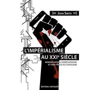 L'Imperialisme au Xxie Siecle. Mondialisation, Sur-Exploitation et Crise Finale du Capitalisme