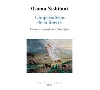 L'Impérialisme de la liberté Un autre regard sur l'Amérique - Osamu Nishitani - Seuil - broché - Essai