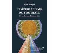 L'impérialisme Du Football - Une Idolâtrie De La Soumission