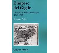 L'impero del Giglio. I francesi in America del Nord (1534-1763)
