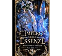 L'Impero delle Essenze: Libro 3 - L'ombra del ranking - Un principe senza essenza, una promessa infranta e un mondo che esige sangue. Il prezzo di sopravvivere.