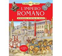 L'Impero romano. Un'incredibile avventura nel passato. La macchina del tempo