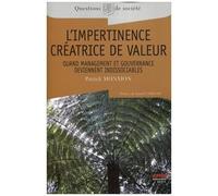 L'impertinence Créatrice De Valeur - Quand Management Et Gouvernance Deviennent Indissociables