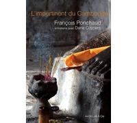 L'impertinent Du Cambodge - Entretiens Avec François Ponchaud, Homme De Foi