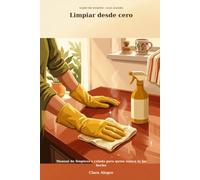 Limpiar desde cero: Manual de limpieza y colada para quien nunca lo ha hecho