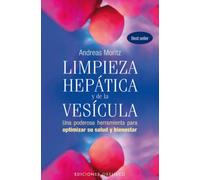 Limpieza Hepatica y de la Vesicula: Una Poderosa Herramienta de Autoayuda Para Aumentar su Salud y Bienestar = The Amazing Liver & Gallblader Flush [Spanish]