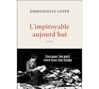 L'impitoyable aujourd'hui Emmanuelle Loyer (Auteur)