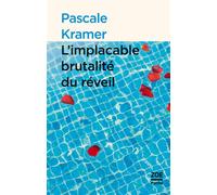 L'Implacable brutalité du réveil - Pascale Kramer - Zoe - Poche - Roman
