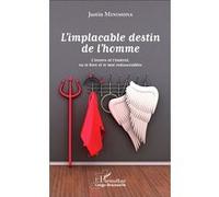 L'implacable destin de l'homme L'envers et l'endroit, ou le bien et le mal indissociables - Justin Minimona - L'harmattan - broché - Essai
