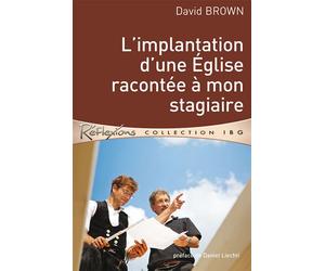 L'implantation d'une Église racontée à mon stagiaire - David Brown - Cle Eds - broché - Guide