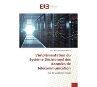 L'implémentation du Système Décisionnel des données de télécommunication Cas de Vodacom Congo - Dieu Senga - Universitaires Europeennes - broché - Livre