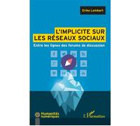L'implicite sur les réseaux sociaux Entre les lignes des forums de discussion - Erika Lombart - L'harmattan - broché - Essai
