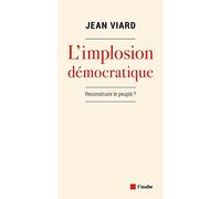 L'implosion Démocratique - Pour Un Nouveau Pacte Territorial