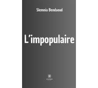 L'impopulaire - Slemnia Bendaoud - Le Lys Bleu - broché - Essai
