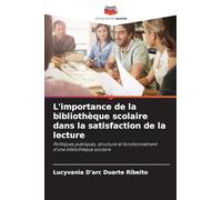 L'importance de la bibliothèque scolaire dans la satisfaction de la lecture: Politiques publiques, structure et fonctionnement d'une bibliothèque scolaire