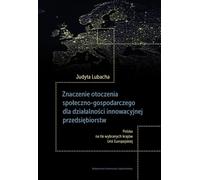 L'importance de l'environnement socio-économique pour les activités d'innovation des entreprises Judyta Lubacha (Buch auf Polnisch)