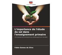 L'importance de l'étude du sol dans l'enseignement primaire: Connaissances nécessaires au développement durable