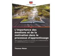 L'importance des émotions et de la motivation dans le processus d'apprentissage: Dans quelles conditions le transfert de CONNAISSANCES en COMPÉTENCES peut-il réussir ?