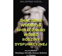 L'importance du soutien social dans les familles dysfonctionnelles - Waldemar Kozioł (Soziologie auf Polnisch)