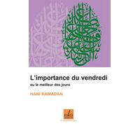 L'importance du vendredi Ou le meilleur des jours - Hani Ramadan - Al Qalam - broché - Essai